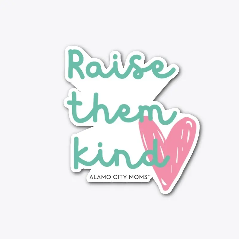 Raise them kind